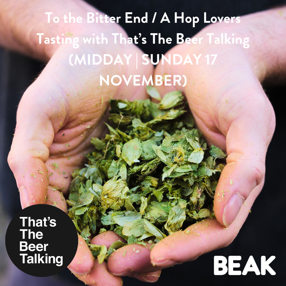 To the Bitter End / A Hop Lovers Tasting with That’s The Beer Talking (MIDDAY | SUNDAY 17 NOVEMBER)